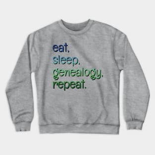 Est, sleep, genealogy, repeat Crewneck Sweatshirt